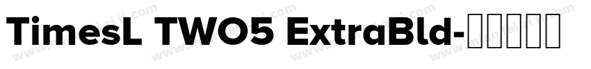 TimesL TWO5 ExtraBld字体转换